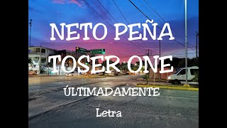 Neto Peña ft Toser ONE-  Ultimadamente  -LETRA