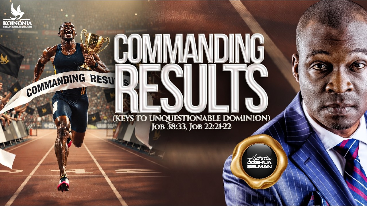 COMMANDING RESULTS (KEYS TO UNQUESTIONABLE DOMINION) WITH APOSTLE JOSHUA SELMAN ||11||10||26||