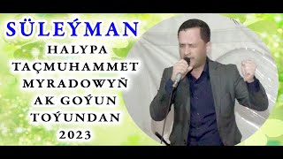 SÜLEÝMAN - TÄÇ HALYPAŇ TOÝUNDA 2023 Resimi