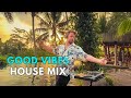 Summer good vibes house music mix  feel good music