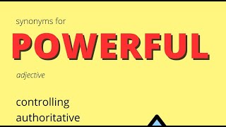 Synonyms For Powerful controlling authoritative commanding dominant influential prevailing