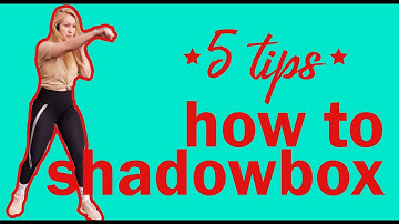 HOW TO SHADOW BOX | SHADOWBOXING FOR BEGINNERS- 5 TIPS