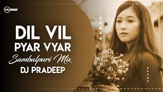 Dil Vill Pyar Vyar ll Sambalpuriya Remix ll Dj Pradeep kanker 2022      ( Demo)