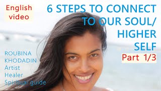 HOW TO CONNECT TO YOUR SOUL IN 6 STEPS - Part 1 [En]