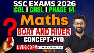 Boat and Stream | SSC CGL, CHSL & Phase 14 Maths Class 2026 | Maths PYQ by Prakhar Sir #1