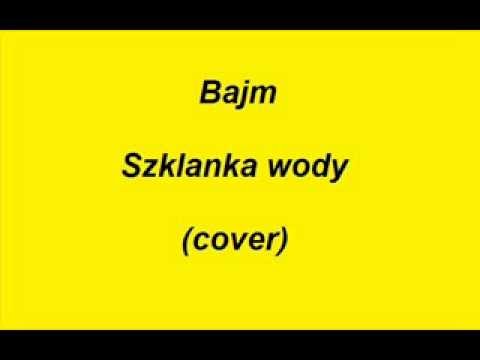 Bajm - Szklanka Wody Bajm - Szklanka Wody
