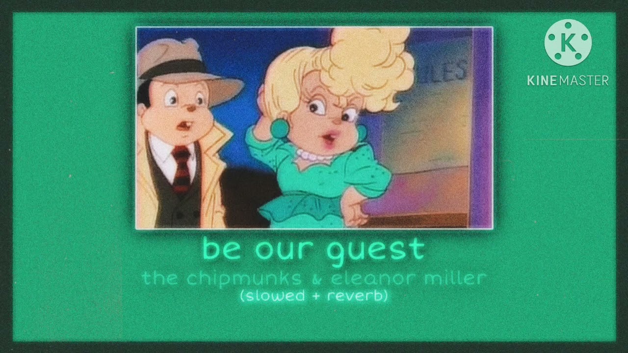 be our guest ~ alvin and the chipmunks & eleanor miller ~ (slowed + reverb)