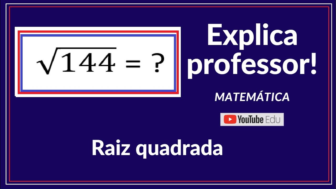 Raiz Quadrada 144 Explica Professor Matem tica YouTube Raiz Quadrada 144 Explica Professor Matem tica YouTube