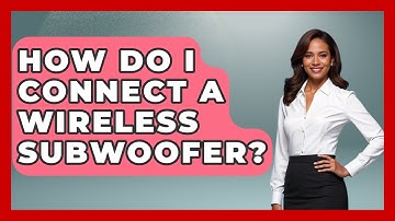 How Do I Connect A Wireless Subwoofer? - NextGen Viewing and Audio