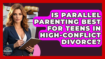 Is Parallel Parenting Best For Teens In High-conflict Divorce? - Get Divorce Answers