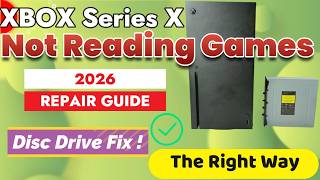 XBOX Series X - [1882] - Disc Drive Not Reading Games: Fix It or Replace It Step-by-Step Guide 2026