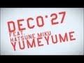 DECO*27 - YUMEYUME feat. Miku Hatsune [CrossFade]