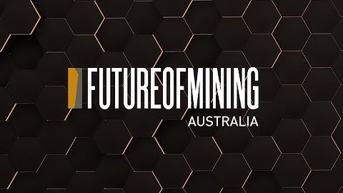 Future of Mining Australia 2019 - Highlights