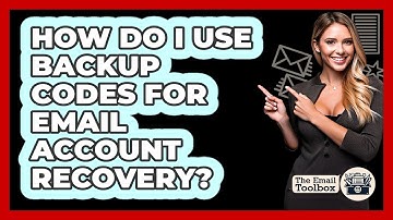 How Do I Use Backup Codes For Email Account Recovery? - TheEmailToolbox.com