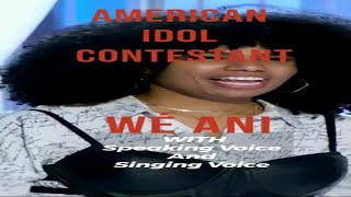 American Idol: We Ani With Speaking Voice, and Singing voice