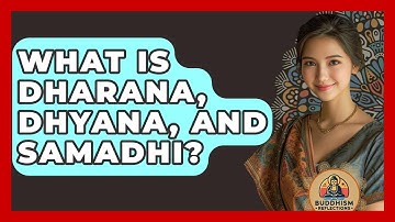 What Is Dharana, Dhyana, And Samadhi? - Buddhism Reflections