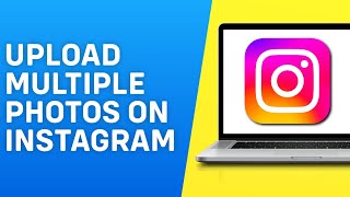 Information How to Upload Multiple Photos on Instagram From PC/Desktop/Laptop/Mac Update