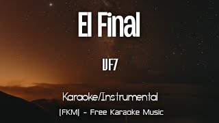 VF7 - El Final (Karaoke/Instrumental) | 15 | [FKM] Free Karaoke Music