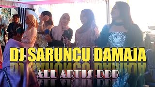 DJ SARUNCU DAMAJA COVER ARTIS DELEGASI DANGDUT BIMA (DDB)