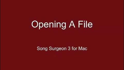 Song Surgeon for Mac - Training Video - How to Open a File