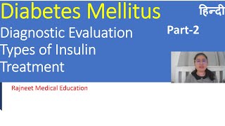 Diabetes Mellitus | Part 2 | Diagnostic Evaluation | Types of Insulin | Treatment