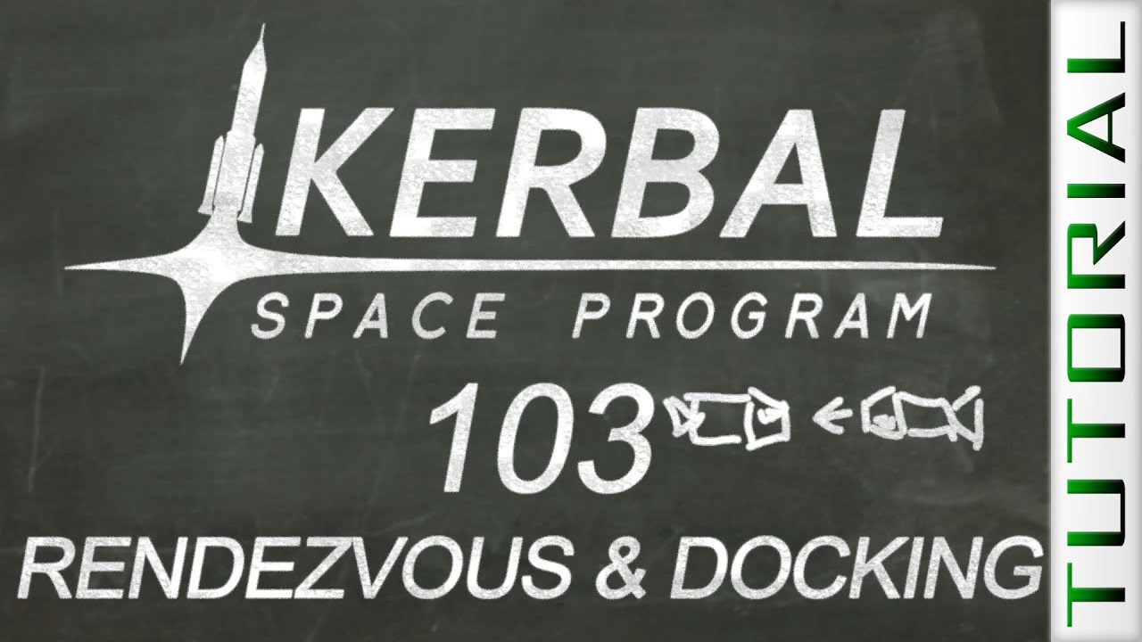 KSP 103: Rendezvous and Docking - Kerbal Space Program Tutorial - YouTube