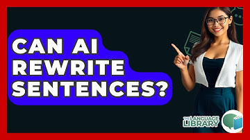 Can AI Rewrite Sentences? - The Language Library