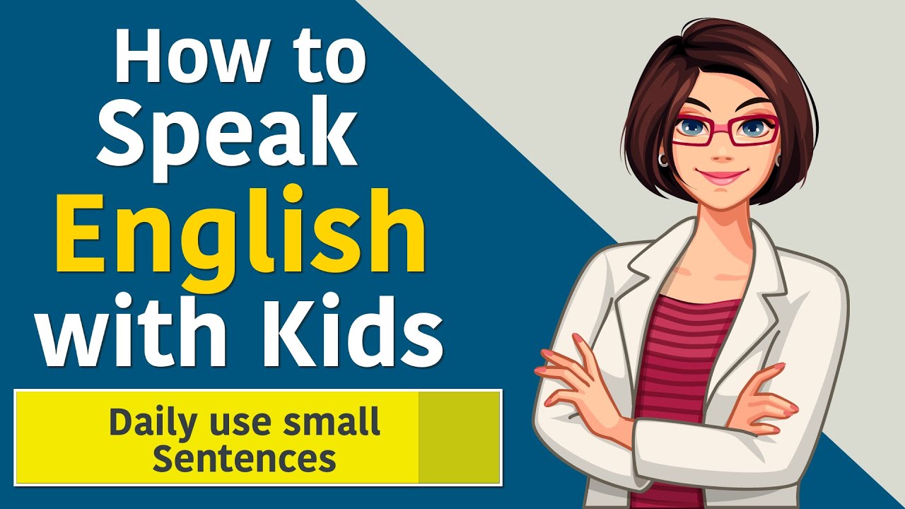 How To Speak English With Kids Spoken English At Home Daily Use Small Sentences For Kids Youtube