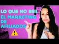 👉 lo que NO ES el MARKETING DE AFILIADOS!! 🤔