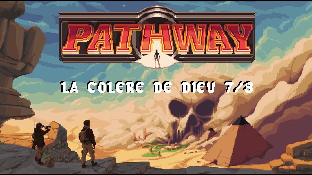 PATHWAY - La Colère de Dieu - Episode 7/8