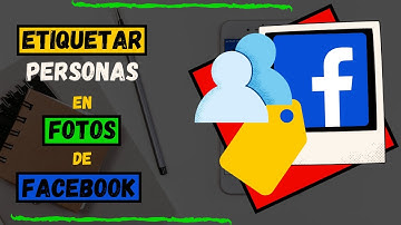 Como ETIQUETAR Amigos en FOTOS de tu FACEBOOK