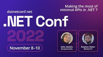 Making the Most of Minimal APIs in .NET 7 | .NET Conf 2022