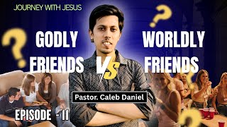 Building Godly Friendships | Episode 11 | Journey with Jesus | Pastor Caleb Daniel
