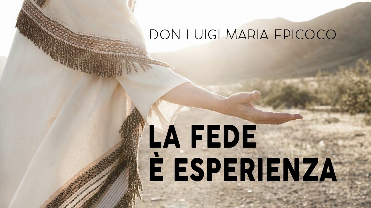 Pensieri Don Luigi Maria Epicoco Frasi Don Luigi Maria Epicoco - La fede è esperienza - YouTube