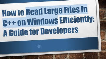 How to Read Large Files in C+ +  on Windows Efficiently: A Guide for Developers