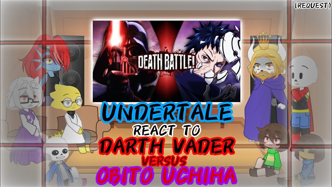 РЕАКЦИЯ UNDERTALE НА ДАРТ ВЕЙДЕР ПРОТИВ ОБИТО УЧИХА (ЗАПРОС)