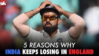 5 Reasons Why India Keeps Losing In England Sportskeeda