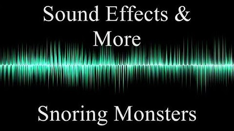 Snoring monsters - Sound effects