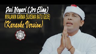 Karaoke - Nyalanin Karma (Suksma Ratu Gede) - Dwi Negari Jro Eling