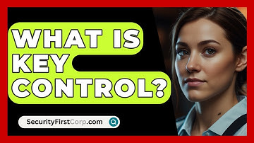 What Is Key Control? - SecurityFirstCorp.com
