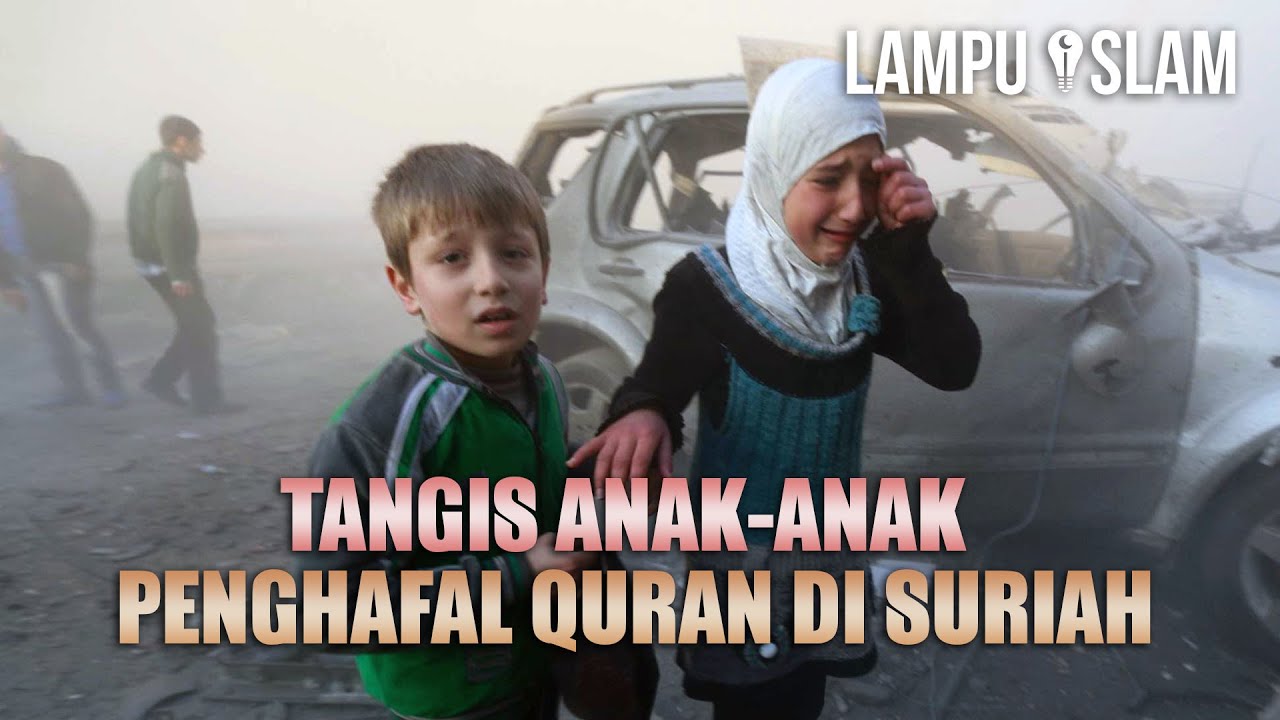 Tangisan Anak Anak Penghafal Quran Di Suriah Youtube Marcelina channel 1 year ago. tangisan anak anak penghafal quran di suriah