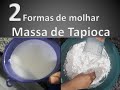 COMO MOLHAR MASSA DE TAPIOCA / DUAS FORMAS DIFERENTES