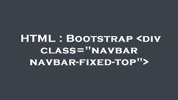 HTML : Bootstrap  div class="navbar navbar-fixed-top"