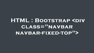 HTML : Bootstrap  div class="navbar navbar-fixed-top"