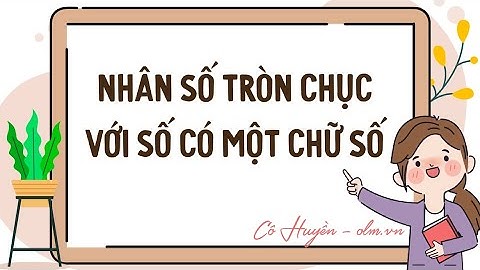 Nhân số tròn chục với số có một chữ số - Toán lớp 3 (Cánh Diều) [OLM.VN]