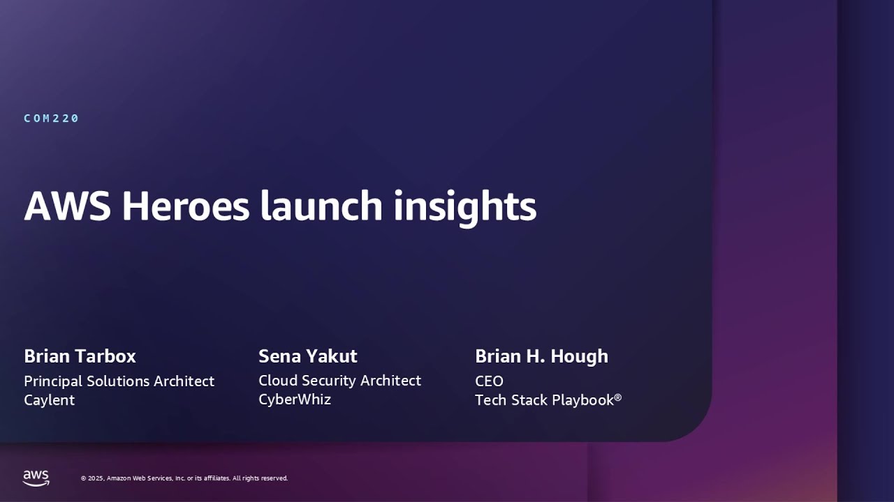 AWS re:Inforce 2025 - AWS Heroes launch insights (COM220)