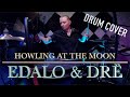 Edalo (Feat. Drë) - Howling At The Moon | DRUM COVER
