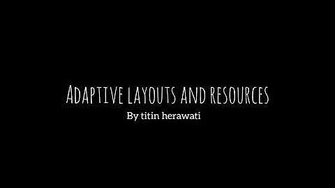 05.3 Adaptive layouts and resources
