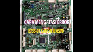 CARA MENGATASI KODE ERROR E733-01 CANON IR 6570