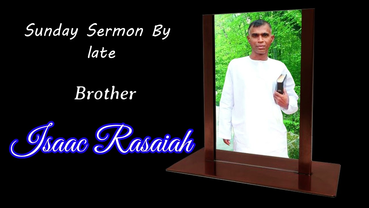 Sunday sermon by late Brother Isaac Rasaiah